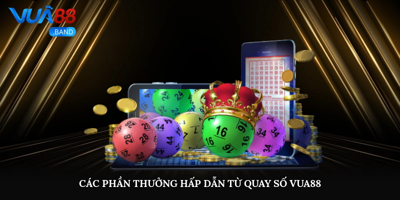 Quay số VUA88 – Cơ Hội Trúng Thưởng Mỗi Ngày, Không Cần Nạp! 3 Các phần thưởng hấp dẫn từ quay số VUA88