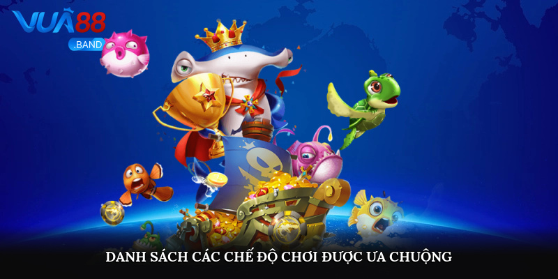Bắn Cá VUA88 – Cuộc Chiến Đại Dương Với Giải Thưởng Cực Đã 2 Danh sách các chế độ chơi được ưa chuộng