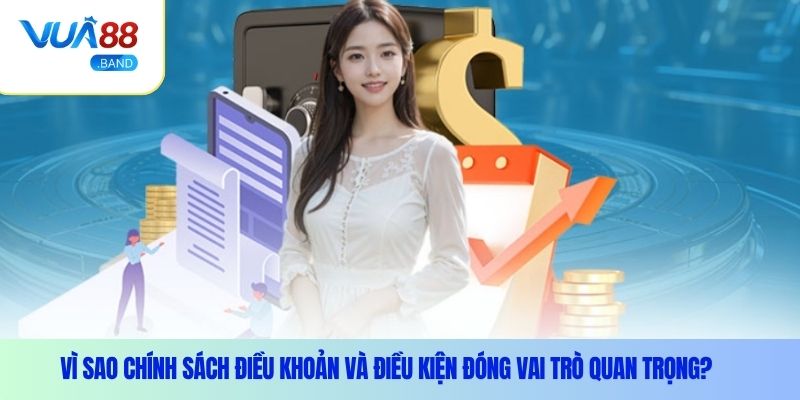 Điều khoản và điều kiện – Kiến thức cần biết tại Vua88 1 Vì sao chính sách điều khoản và điều kiện đóng vai trò quan trọng?