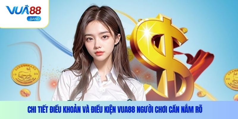 Điều khoản và điều kiện – Kiến thức cần biết tại Vua88 4 Chi tiết điều khoản và điều kiện Vua88 người chơi cần nắm rõ