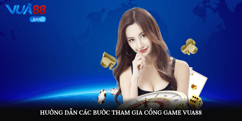 Cổng Game Vua88 - Nơi Giải Trí Hấp Dẫn Nhất Châu Lục 2025 4 Hướng dẫn các bước tham gia cổng game Vua88