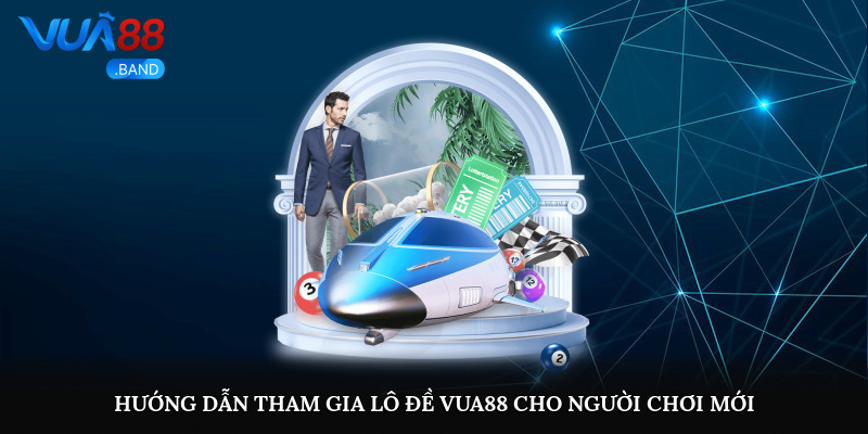 Lô Đề Vua88 Sân Chơi Cá Cược Với Tỷ Lệ Trả Thưởng Cao 3 Hướng dẫn tham gia lô đề Vua88 cho người chơi mới
