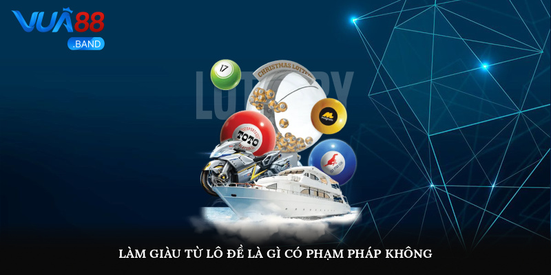 Làm giàu từ lô đề là gì? Có phạm pháp không?