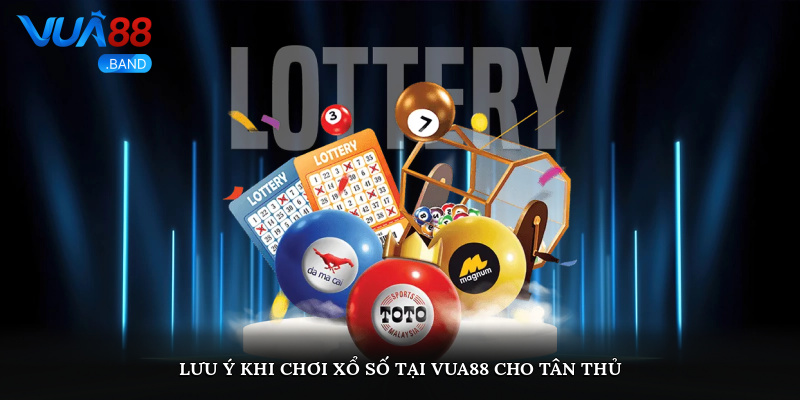 Lưu ý khi chơi xổ số tại Vua88 cho tân thủ