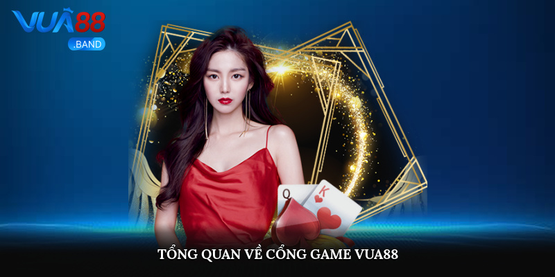 Cổng Game Vua88 - Nơi Giải Trí Hấp Dẫn Nhất Châu Lục 2025 1 Tổng quan về cổng game Vua88