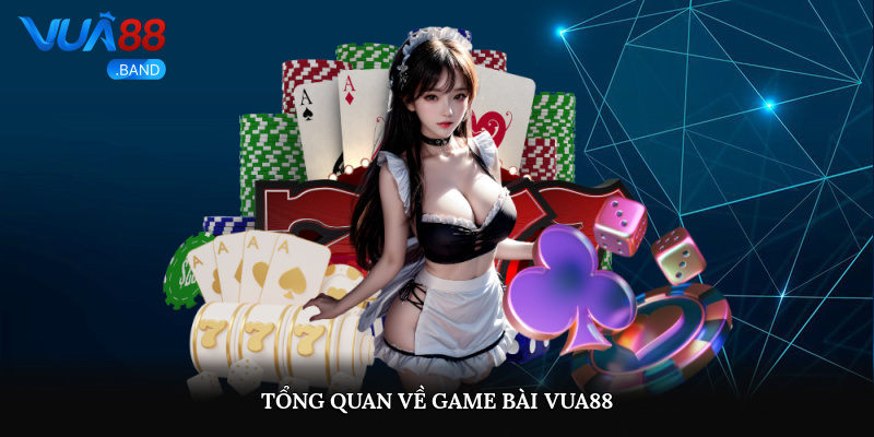 Game Bài Vua88 – Chơi Càng Lâu, Nhận Quà Càng To 2025 1 Tổng quan về game bài Vua88