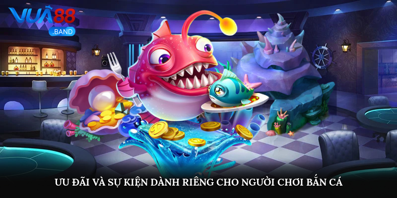 Bắn Cá VUA88 – Cuộc Chiến Đại Dương Với Giải Thưởng Cực Đã 4 Ưu đãi và sự kiện dành riêng cho người chơi bắn cá